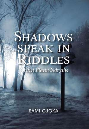 Gjoka, S: Shadows Speak in Riddles