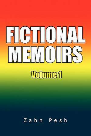 Fictional Memoirs Volume 1 de Zahn Pesh