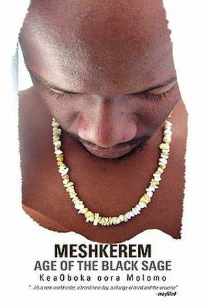 Meshkerem Age of the Black Sage de Keaoboka Oora Molomo