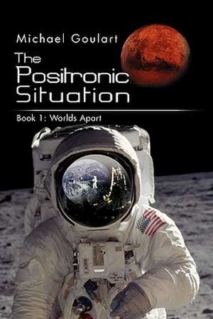 The Positronic Situation de Michael Goulart