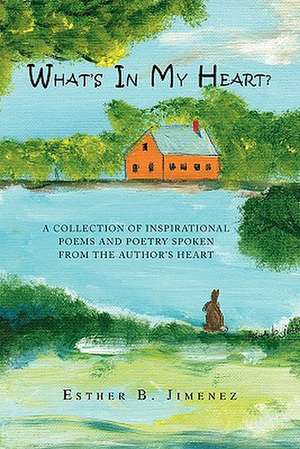 What's in My Heart? de Esther B. Jimenez