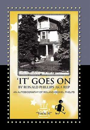 'It' Goes on by Ronald Phillips Aka Rep de Ronald Phillips