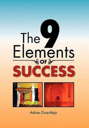 Diaz-Alejo, A: 9 Elements Of Success