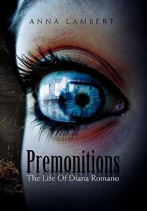 Lambert, A: Premonitions the Life of Diana Romano