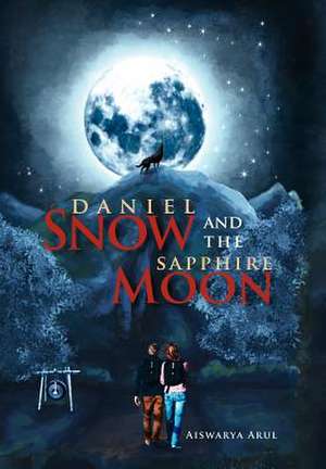 Arul, A: Daniel Snow and the Sapphire Moon