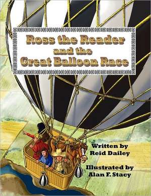 Ross the Reader and the Great Balloon Race: A Portuguese Waterdog That Did Not Like to Swim! de Reid Dailey