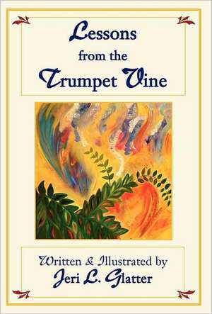 Lessons from the Trumpet Vine de Jeri L. Glatter