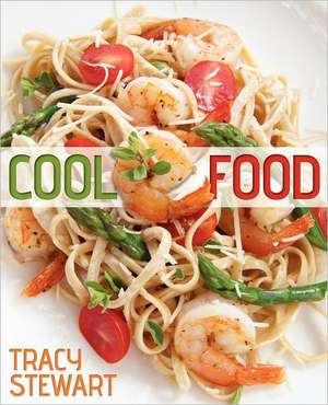 Cool Food de Tracy Stewart