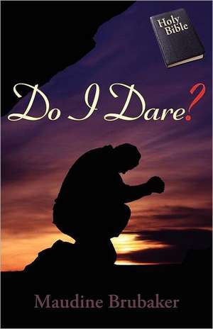 Do I Dare? de Maudine Brubaker