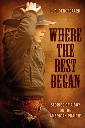 Where the Best Began de L. D. Bergsgaard