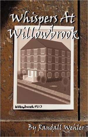 Whispers at Willowbrook de Randall Wehler