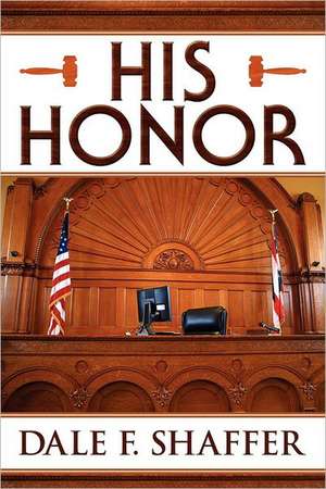 His Honor de Dale F. Shaffer