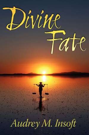 Divine Fate de Audrey M. Insoft