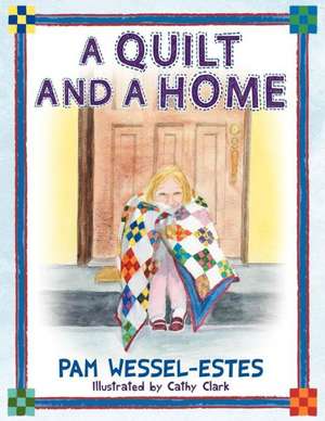 A Quilt and a Home de Pam Wessel-Estes