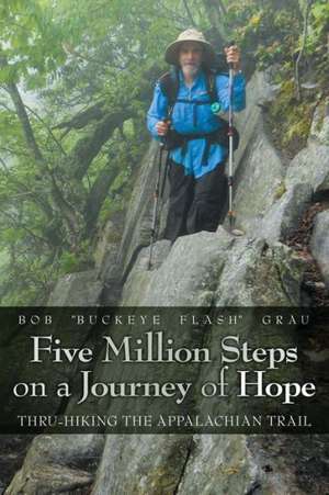 Five Million Steps on a Journey of Hope de Bob "Buckeye Flash" Grau