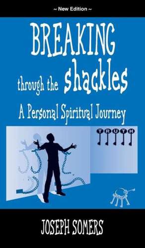Breaking Through the Shackles de Joseph Somers