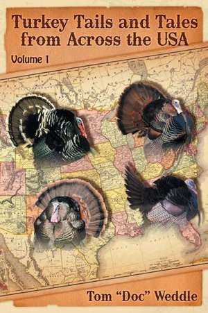 Turkey Tails and Tales from Across the USA de Tom Doc Weddle