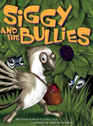 Siggy and the Bullies de Blanche R. Dudley