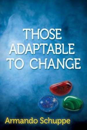 Those Adaptable to Change de Armando Schuppe