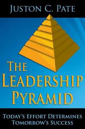 The Leadership Pyramid de Juston C. Pate