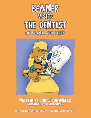 Beamer Visits the Dentist: The Beamer Book Series de Cindy Chambers