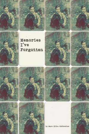 Memories I've Forgotten de Marc Elihu Hofstadter