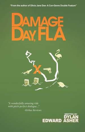 Damage Day, Fla: A Novel of Loss and Discovery de Dylan Edward Asher