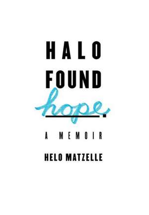 Halo Found Hope de Helouise E. Matzelle
