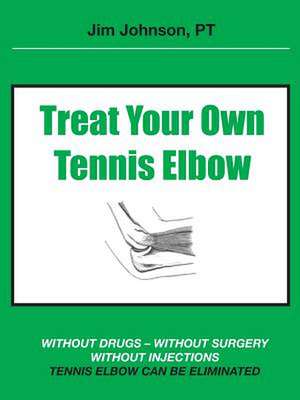 Treat Your Own Tennis Elbow de Jim Johnson