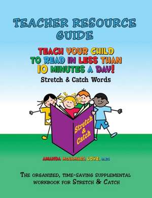 Teacher Resource Guide for Teach Your Child to Read in Less Than 10 Minutes a Day: Volume I de M. Ed. Amanda McNamara Lowe