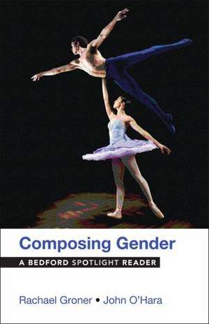 Composing Gender: A Bedford Spotlight Reader de Rachael Groner