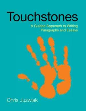 Loose-Leaf Version for Touchstones: A Guided Approach to Writing Paragraphs and Essays de Chris Juzwiak