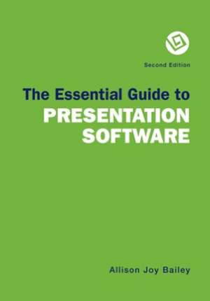 The Essential Guide to Presentation Software de Rob Patterson