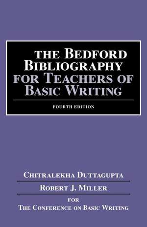 The Bedford Bibliography for Teachers of Basic Writing de Chitralekha Duttagupta