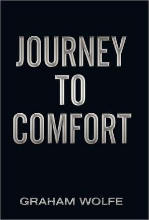 Journey to Comfort de Graham Wolfe