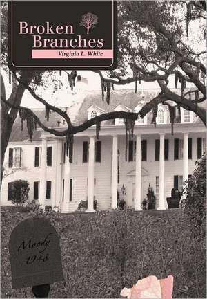 Broken Branches de Virginia L. White