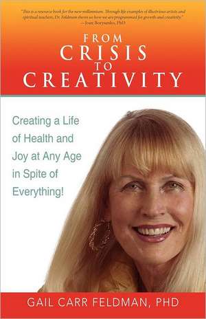 From Crisis to Creativity de Gail Carr Feldman Phd