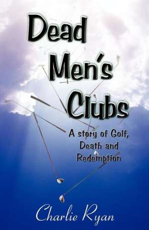 Dead Men's Clubs de Charlie Ryan