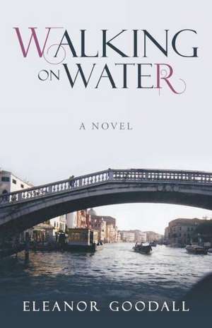 Walking on Water de Eleanor Goodall