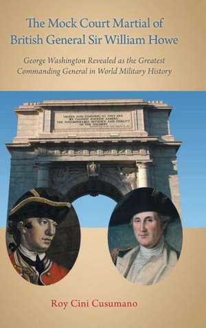 The Mock Court Martial of British General Sir William Howe de Roy Cini Cusumano