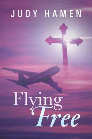 Flying Free de Judy Hamen