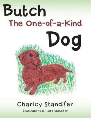 Butch the One-Of-A-Kind Dog de Charlcy Standifer