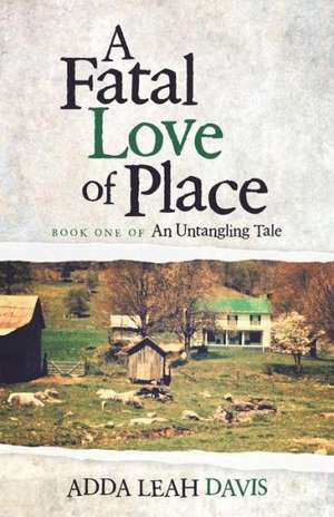 A Fatal Love of Place de Adda Leah Davis