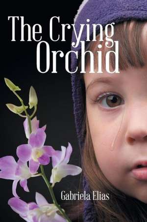 The Crying Orchid de Gabriela Elias