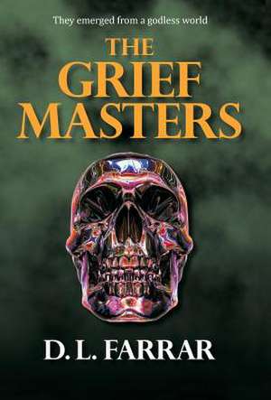 The Grief Masters de D. L. Farrar