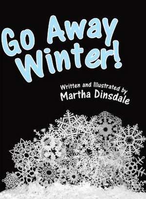 Go Away, Winter! de Martha Dinsdale