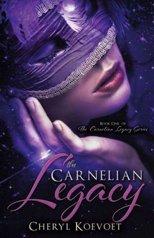 The Carnelian Legacy de Cheryl Koevoet