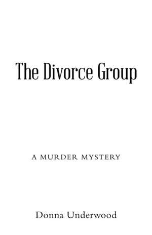 The Divorce Group de Donna Underwood