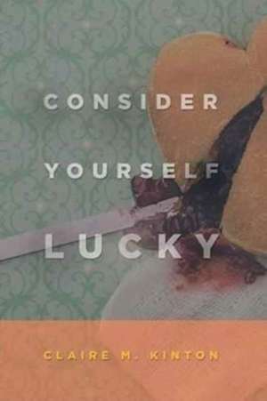 Consider Yourself Lucky de Kinton, Claire M.