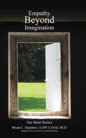 Empathy Beyond Imagination de Bryan C. Hazelton Lcsw Casac Bcd